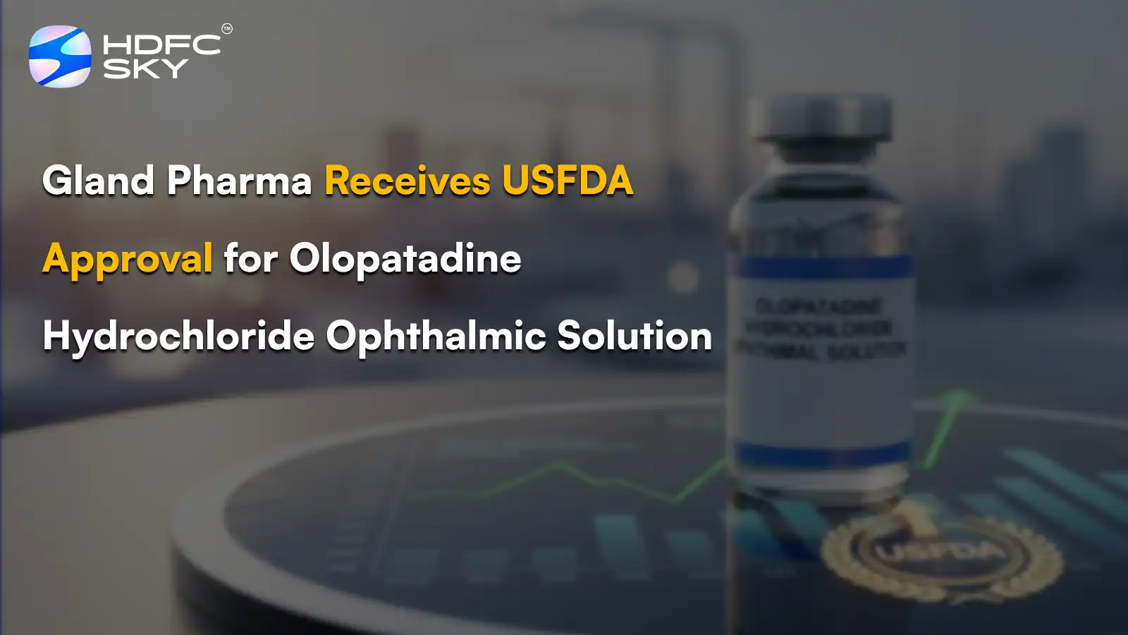 Gland Pharma Receives USFDA Approval for Olopatadine Hydrochloride Ophthalmic Solution