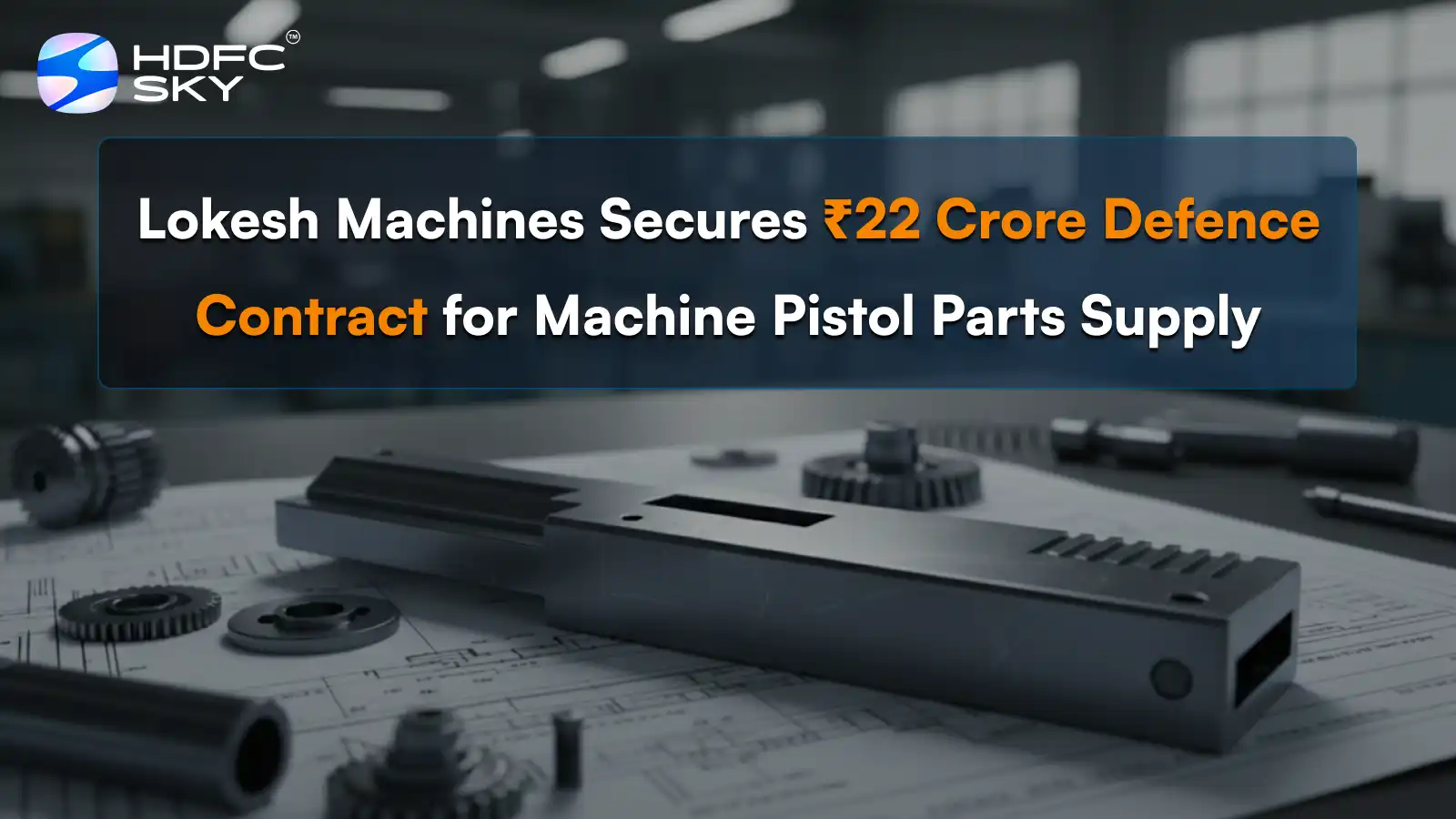 Lokesh Machines Secures ₹22 Crore Defence Contract for Machine Pistol Parts Supply