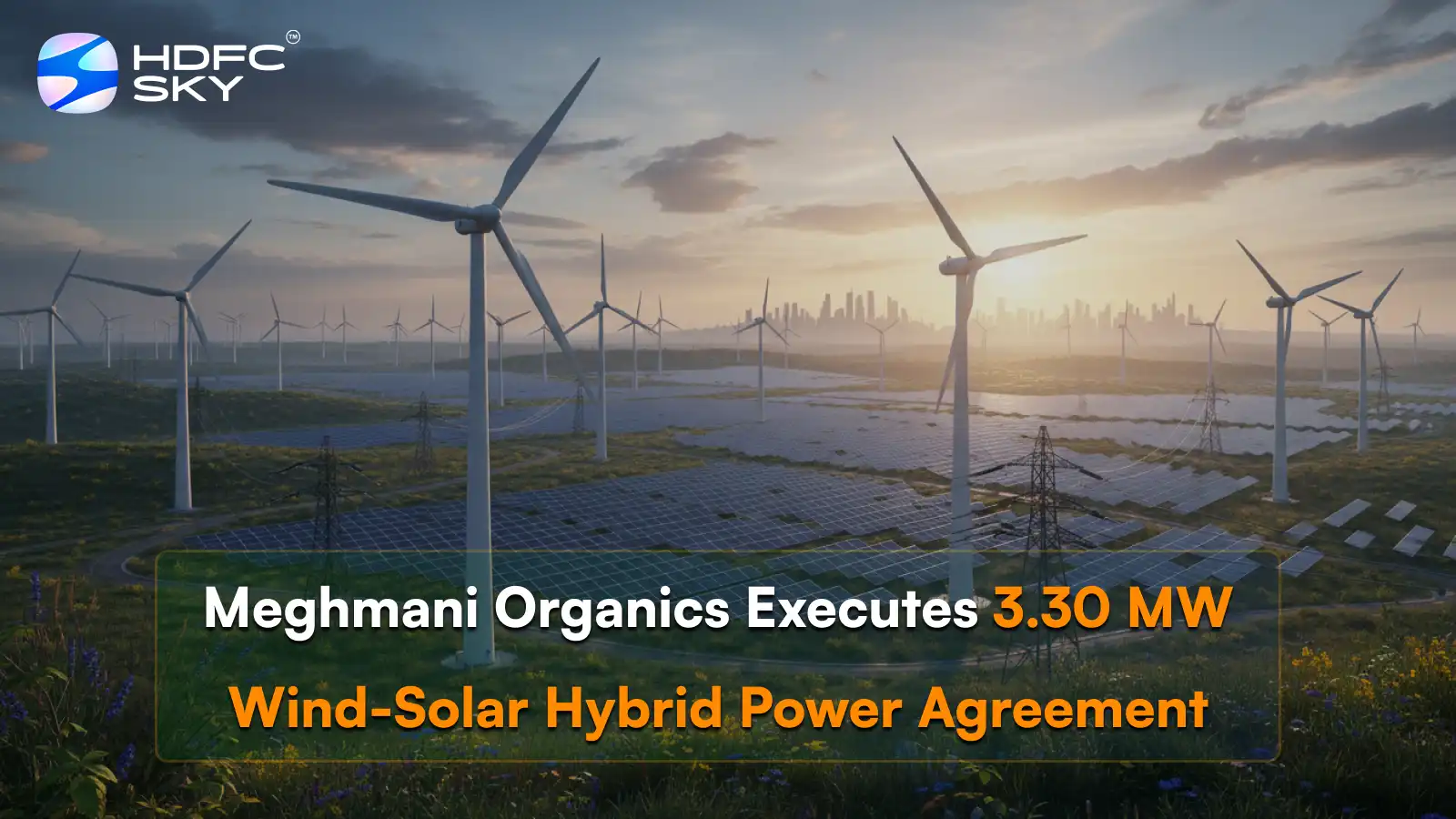 Meghmani Organics Executes 3.30 MW Wind-Solar Hybrid Power Agreement