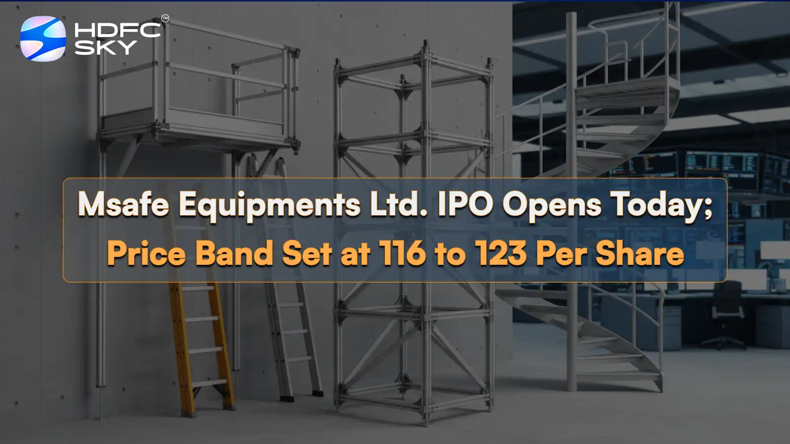 Msafe Equipments Ltd. IPO Opens Today; Price Band Set at ₹116 to ₹123 Per Share