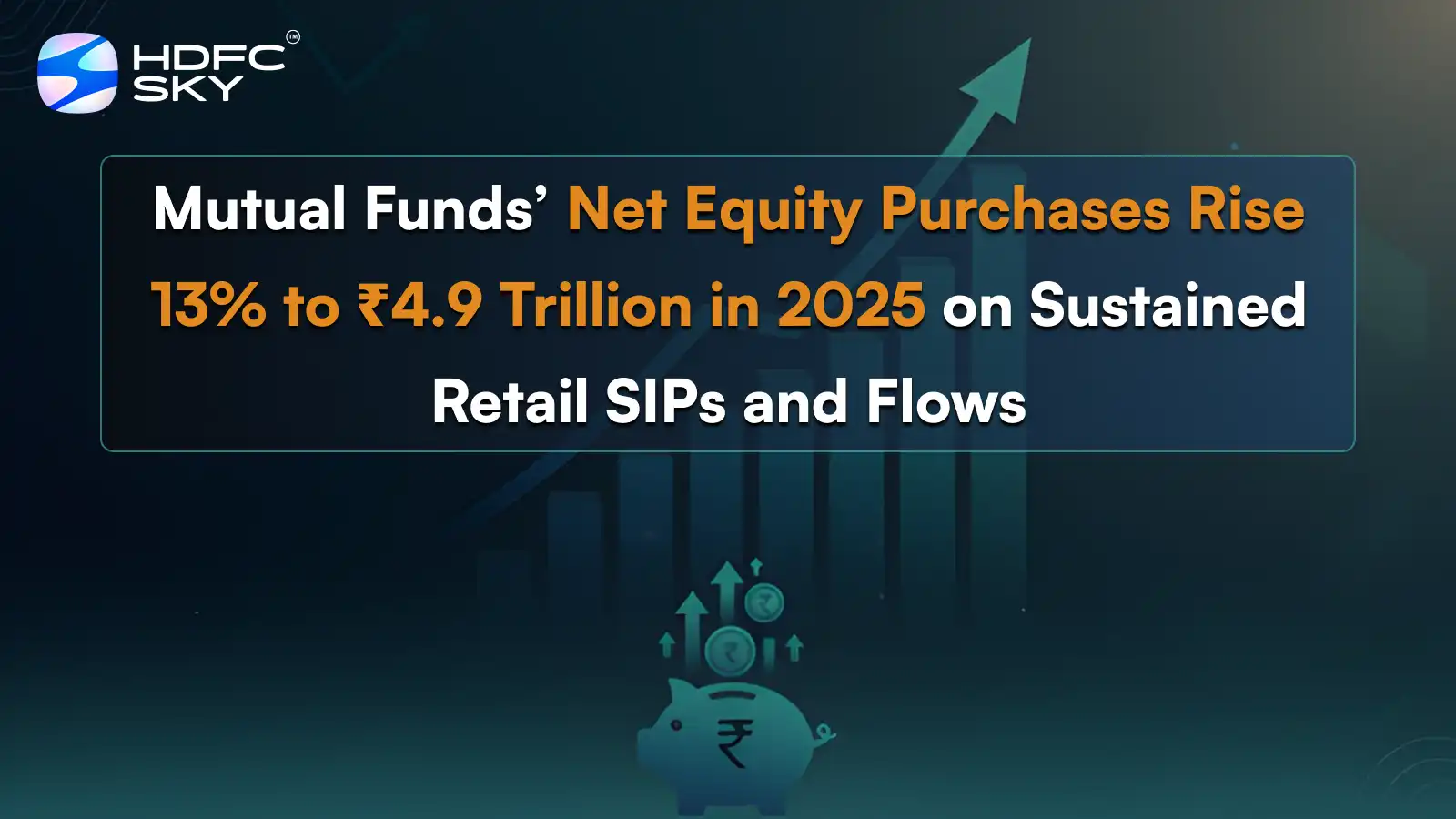 Mutual Funds’ Net ͏Equity Purchases Rise 1͏3͏% to ₹͏4.9 Trillion in 2025 ͏on Sustained Retail SIPs and͏ Flows