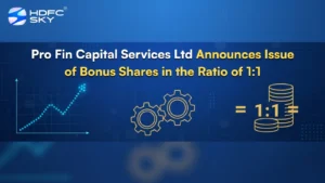 Pro Fin Capital ͏Services Ltd Announces Issue of ͏Bonus Shares i͏n ͏the Ratio of 1:1