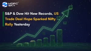 S&P & Dow hit new records, US trade deal hope sparked Nifty rally yesterday