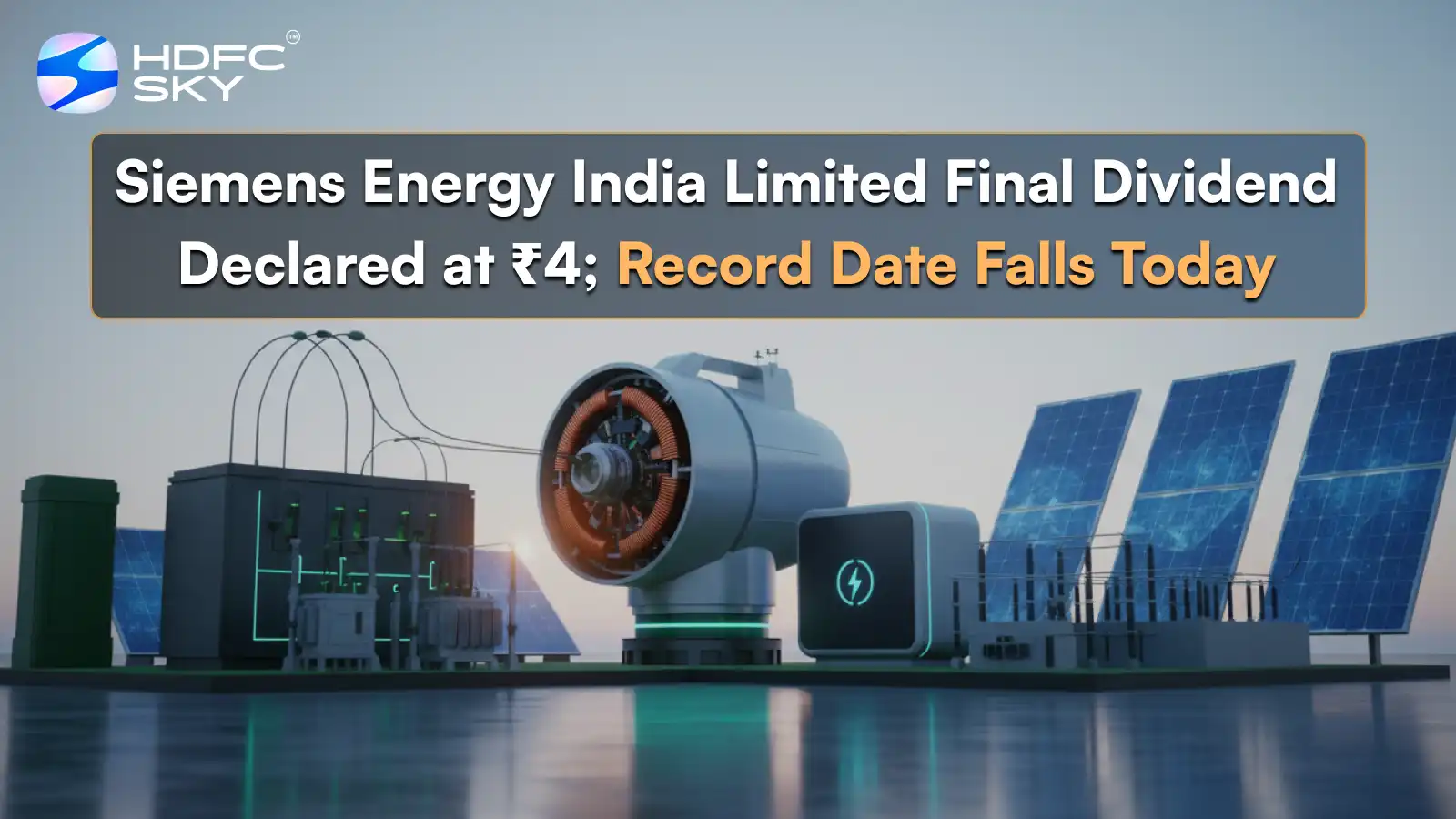 Siemens Energy India Limited Final Dividend Declared at ₹4; Record Date Falls Today