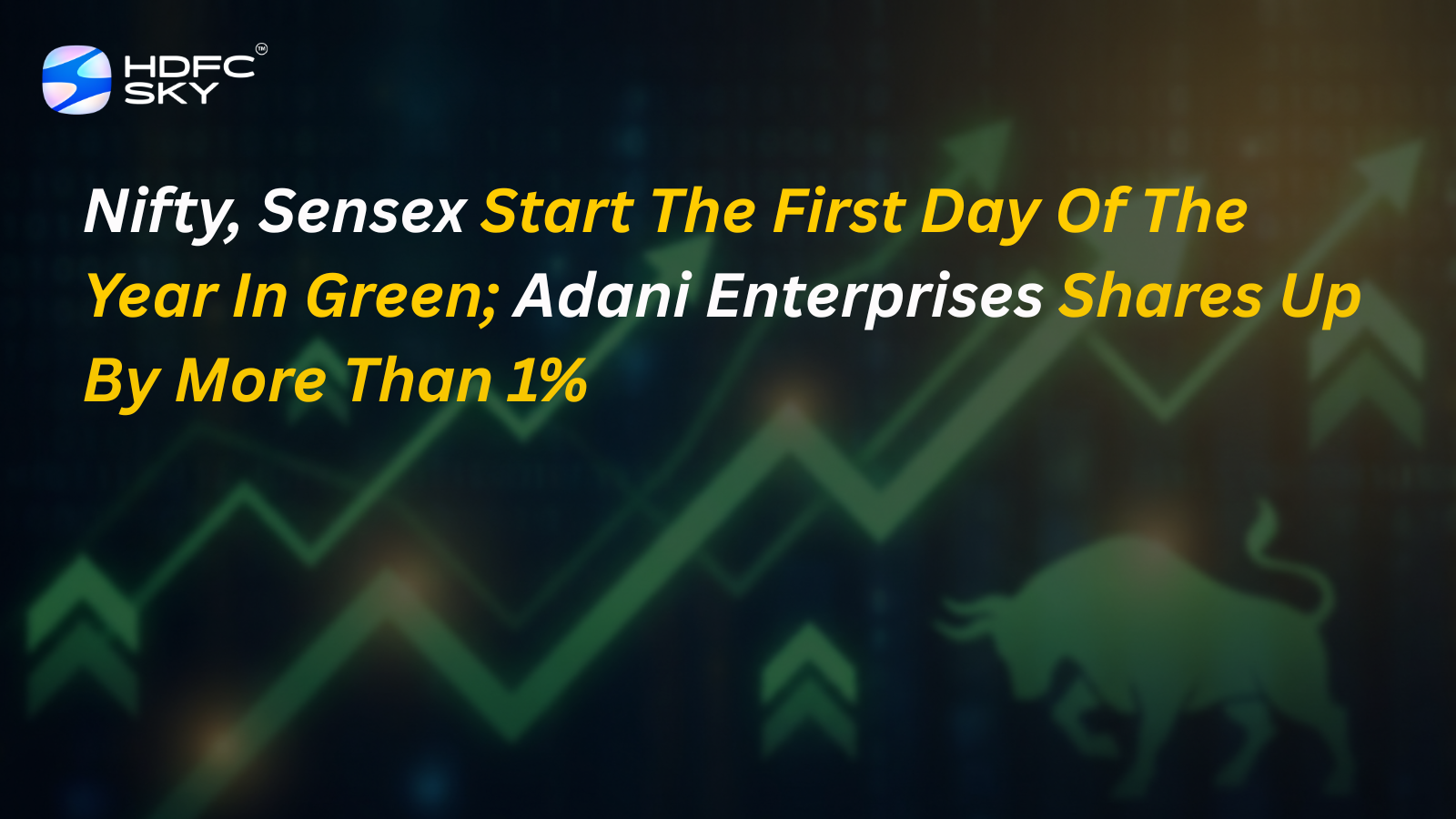 Nifty, Sensex start the first day of the year in green; Adani Enterprises shares up by more than 1%