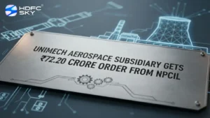 Unimech Aerospace Subsidiary Gets ͏₹72.20 Crore Order From N͏PCIL  