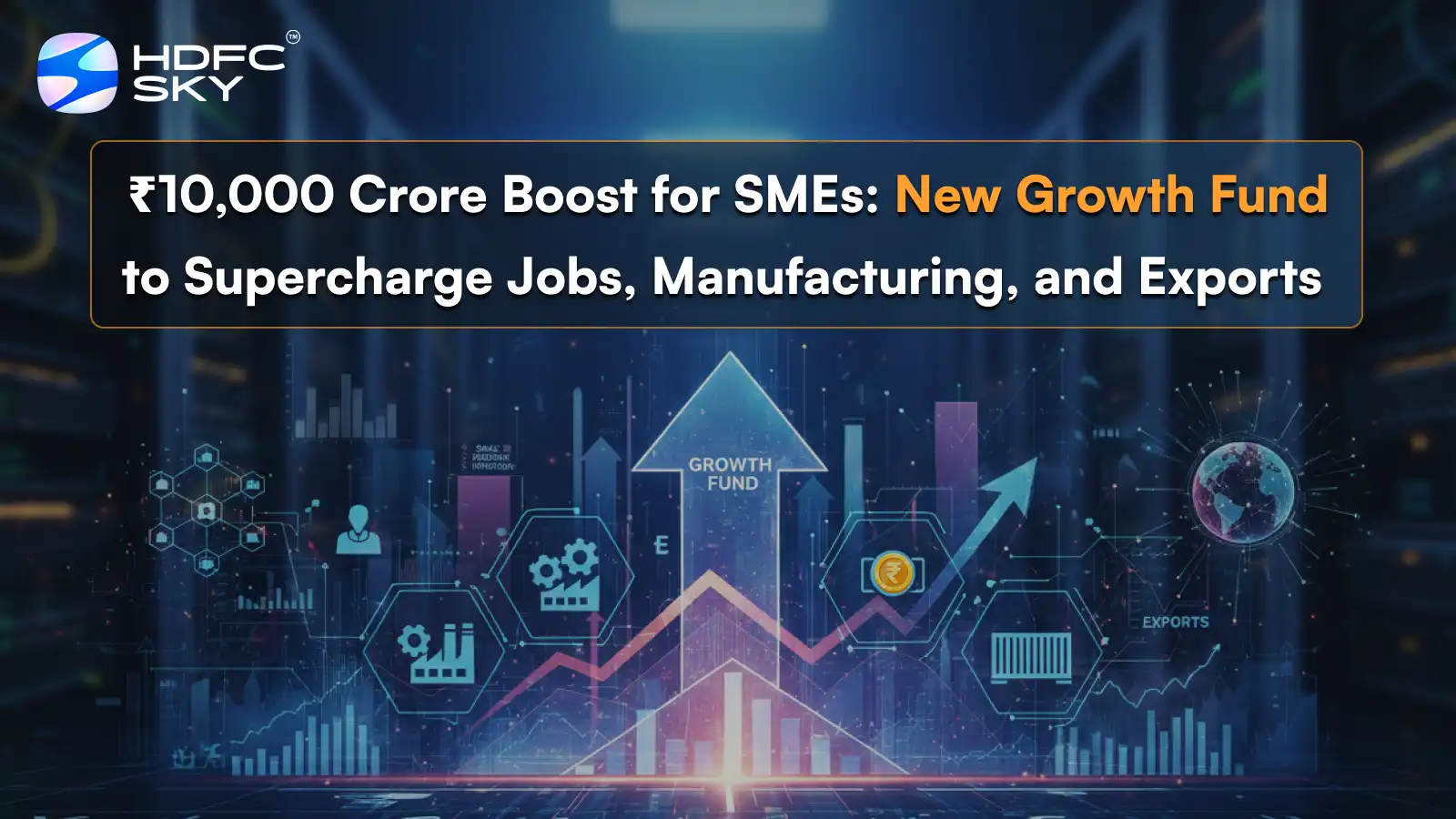 ₹10,000 Crore Boost for SMEs: New Growth Fund to Supercharge Jobs, Manufacturing, and Exports 