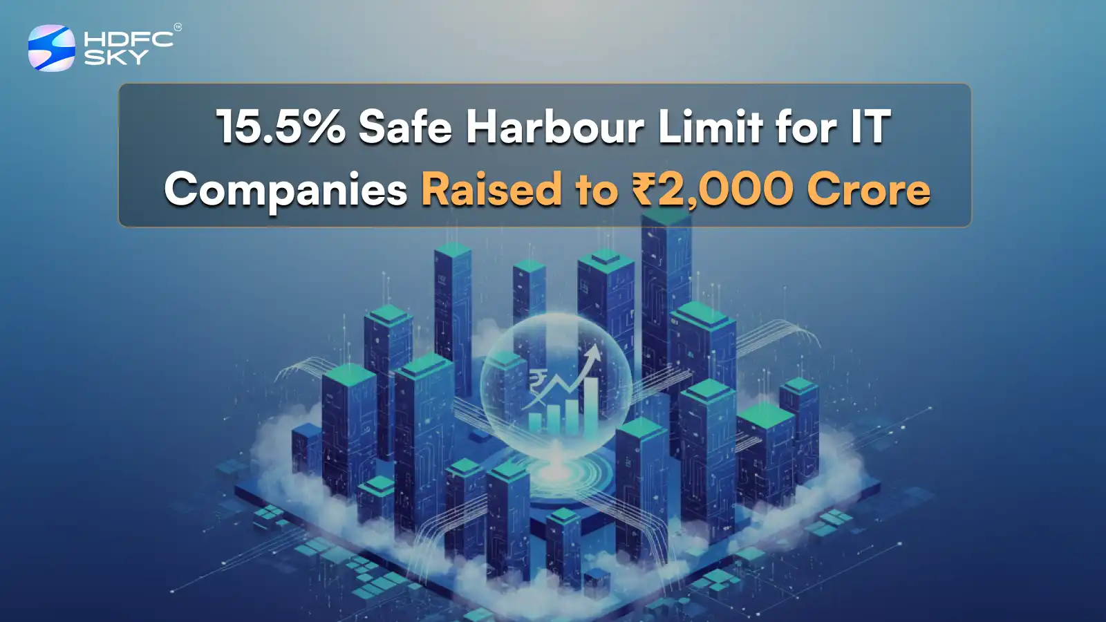 15.5% Safe Harbour Limit for IT Companies Raised to ₹2,000 Crore 