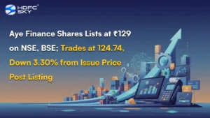 Aye Finance Shares Lists at ₹129 on NSE, BSE; Trades at ₹124.74, Down 3.30% from Issue Price Post Listing 