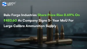 Balu Forge Industries Share Price Rise 8.69% As Company Signs 5-Year MoU For Large Calibre Ammunition Supply