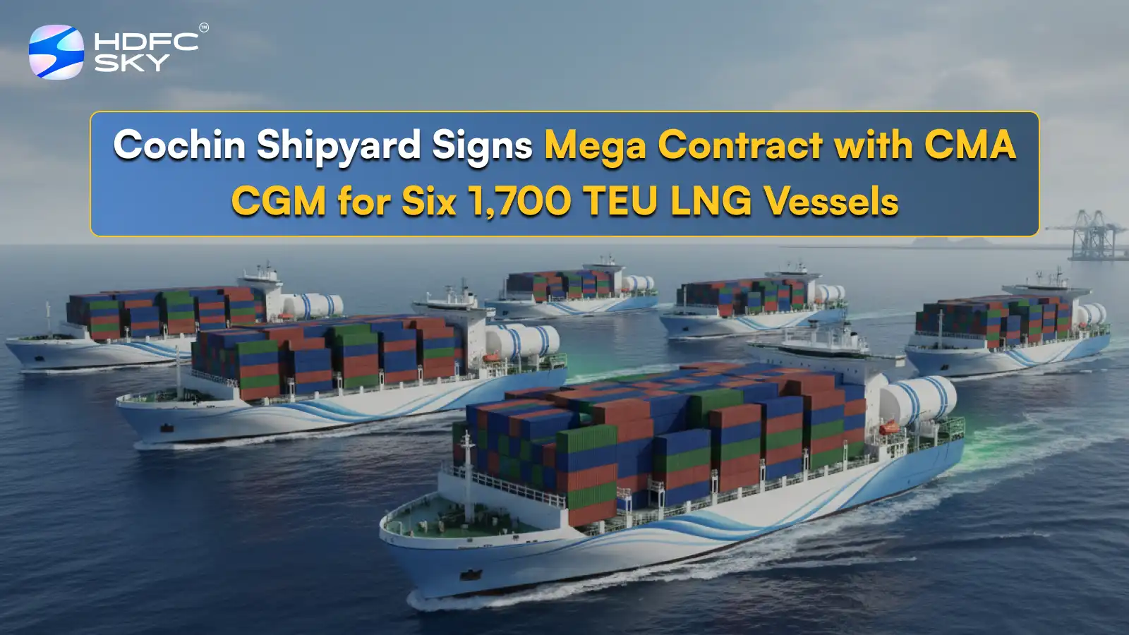 Cochin Shipyard Signs Mega Contract with CMA CGM for Six 1,700 TEU LNG Vessels