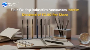 Flair Writing Industries Announces Interim Dividend of ₹0.50 Per Share