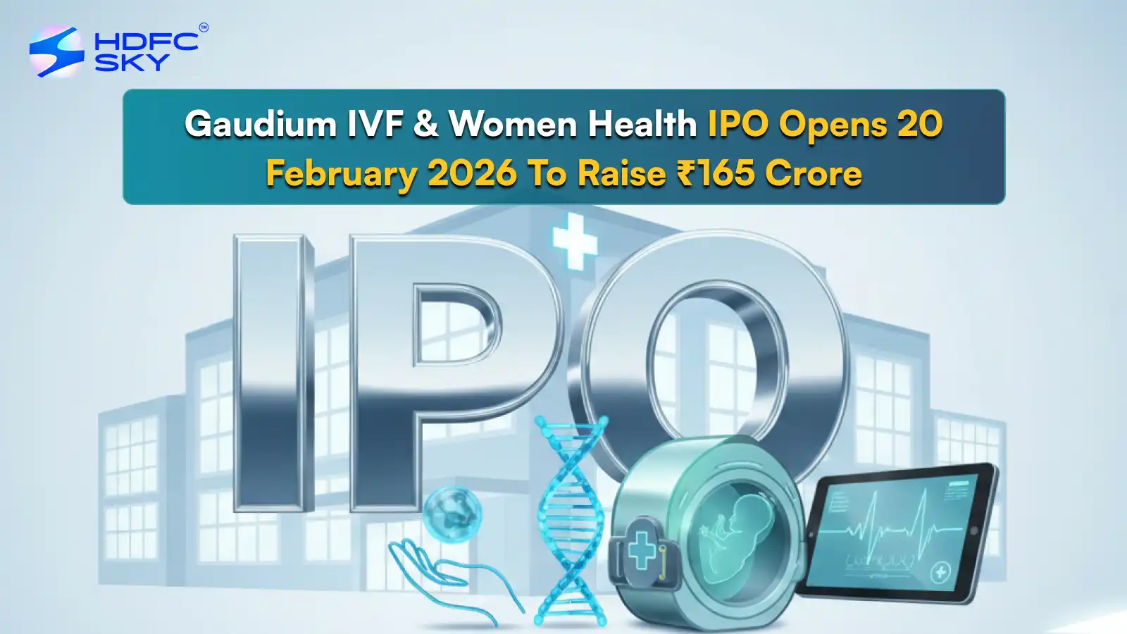 Gaudium IVF & Women Health IPO Opens 20 February 2026 To Raise ₹165 Crore 
