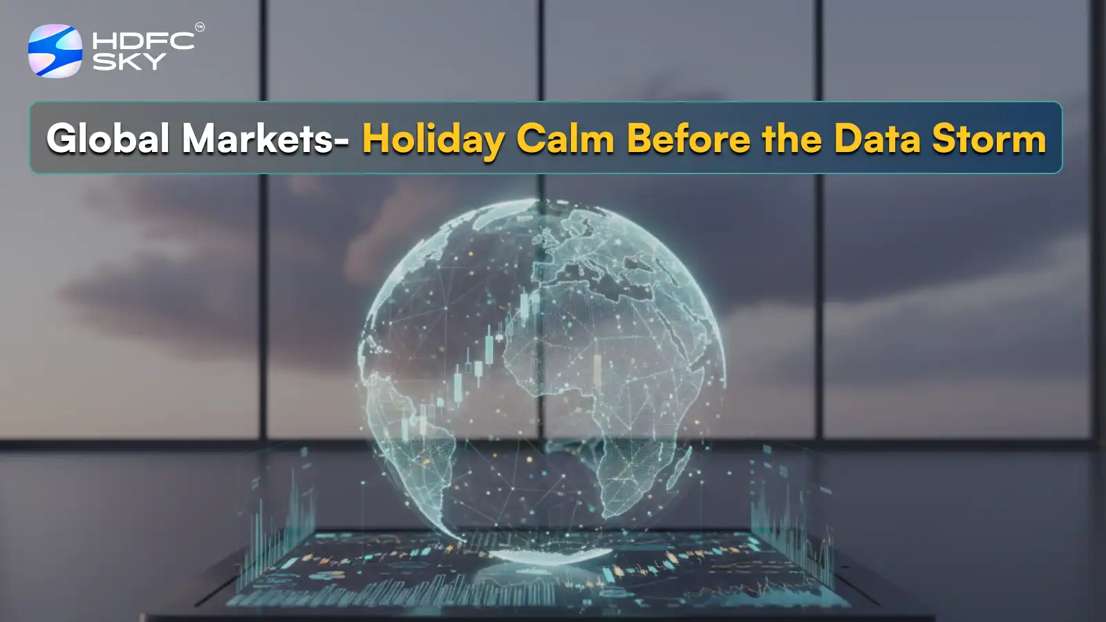 Global Markets- Holiday Calm Before the Data Storm