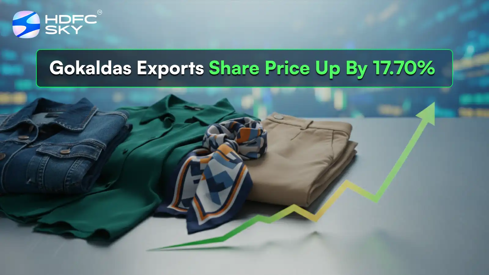 Gokaldas Exports Share Price Up By 17.70% 