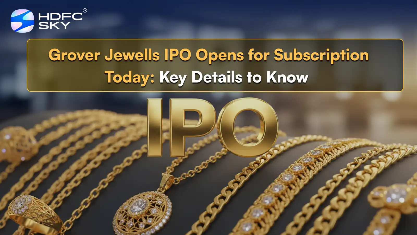 Grover Jewells IPO Opens for Subscription Today: Key Details to Know 