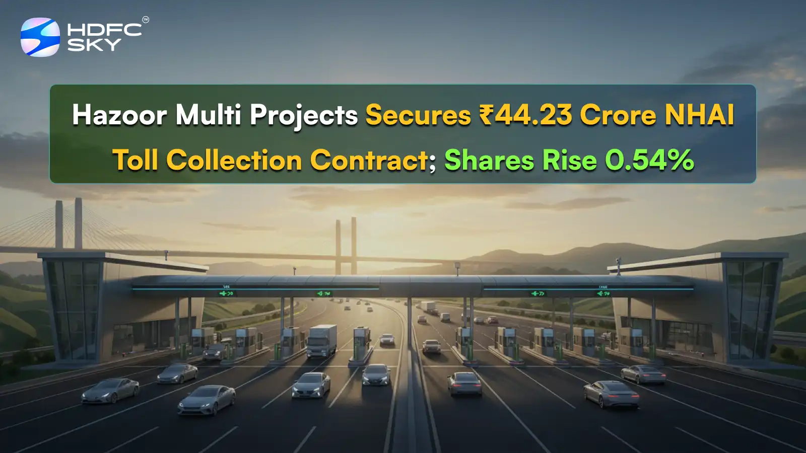 Hazoor Multi Projects Secures ₹44.23 Crore NHAI Toll Collection Contract; Shares Rise 0.54%