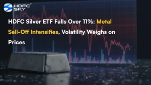 HDFC Silver ETF Falls Over 11%: Metal Sell-Off Intensifies, Volatility Weighs on Prices
