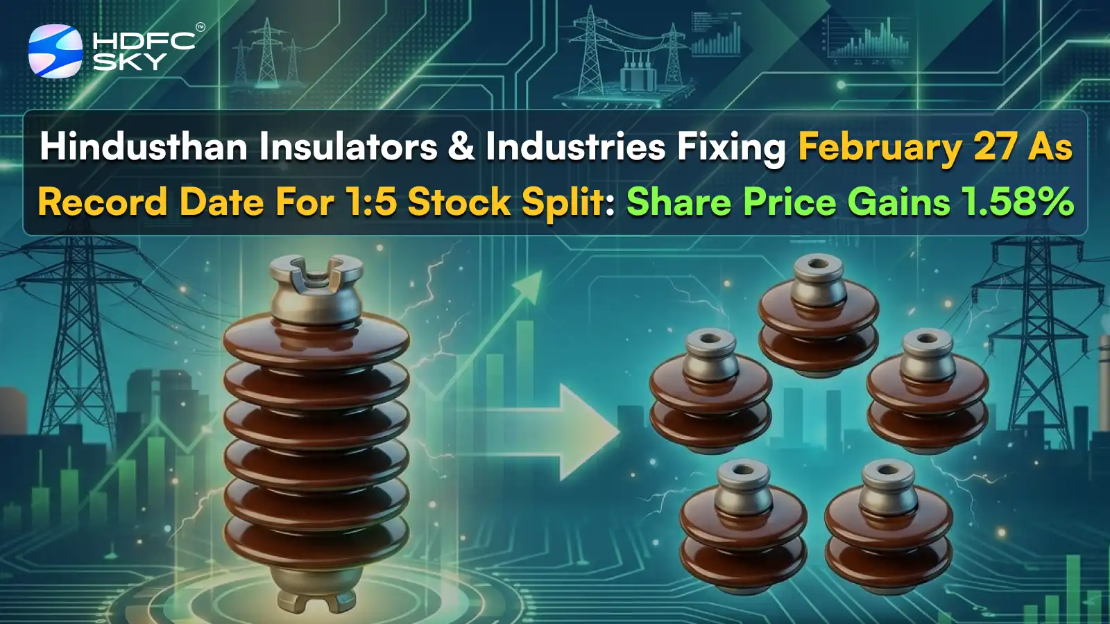 Hindusthan Insulators & Industries Fix February 27 As Record Date For 1:5 Stock Split: Share Price Gains 1.58%