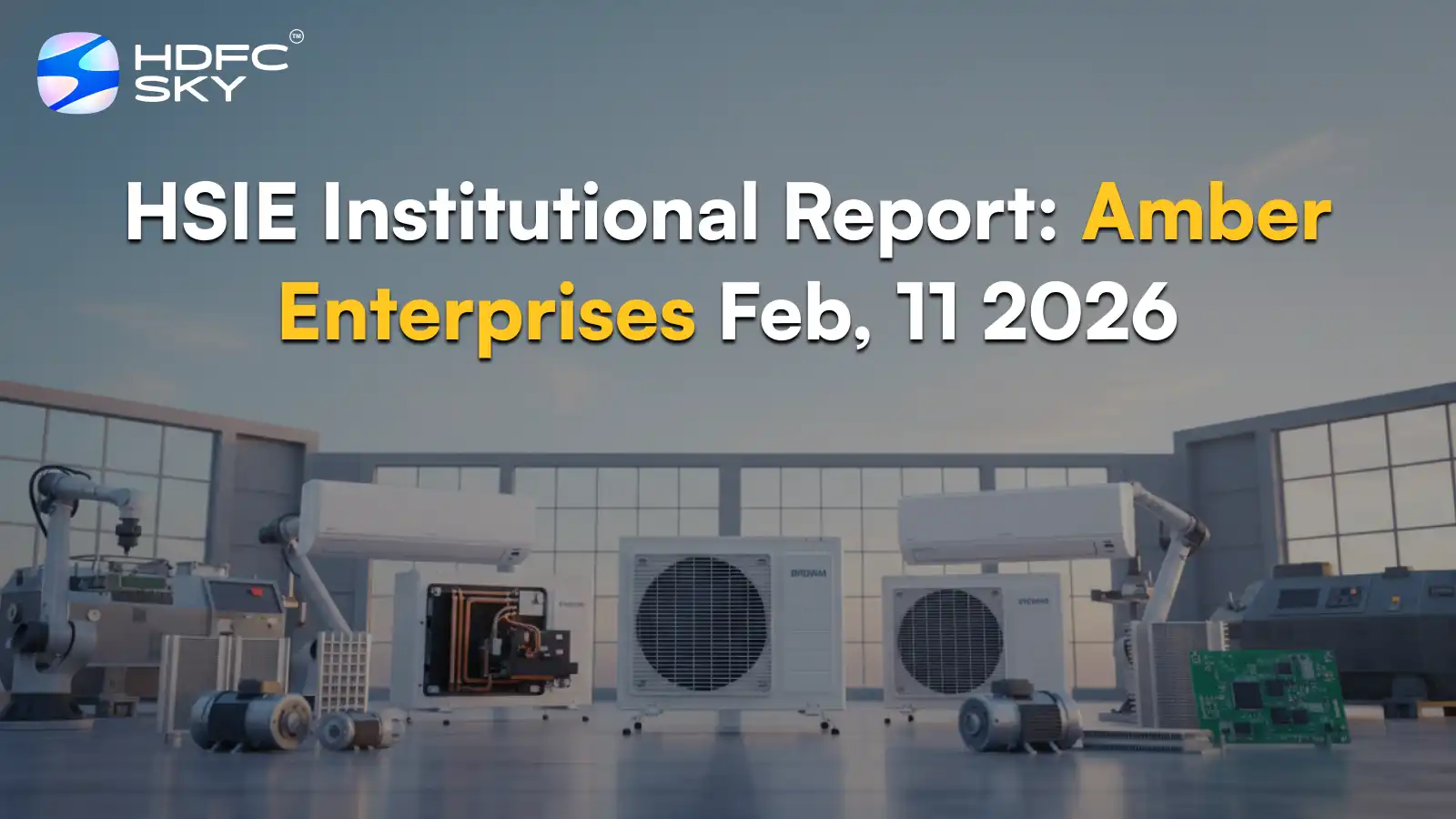 HSIE Institutional Report: Amber Enterprises Feb, 11 2026