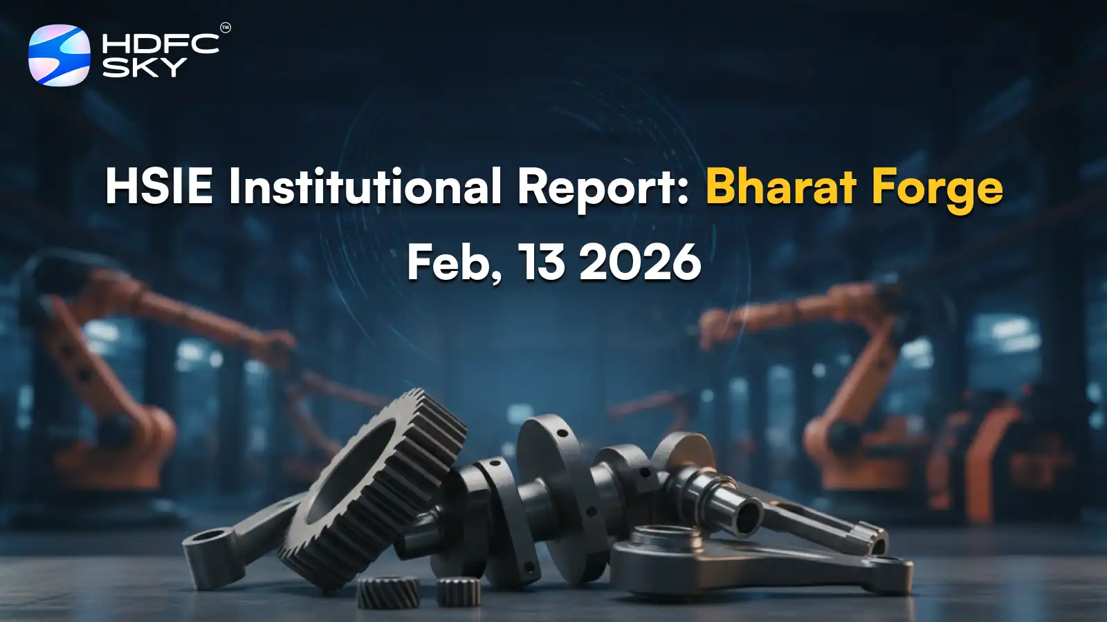 HSIE Institutional Report: Bharat Forge Feb, 13 2026