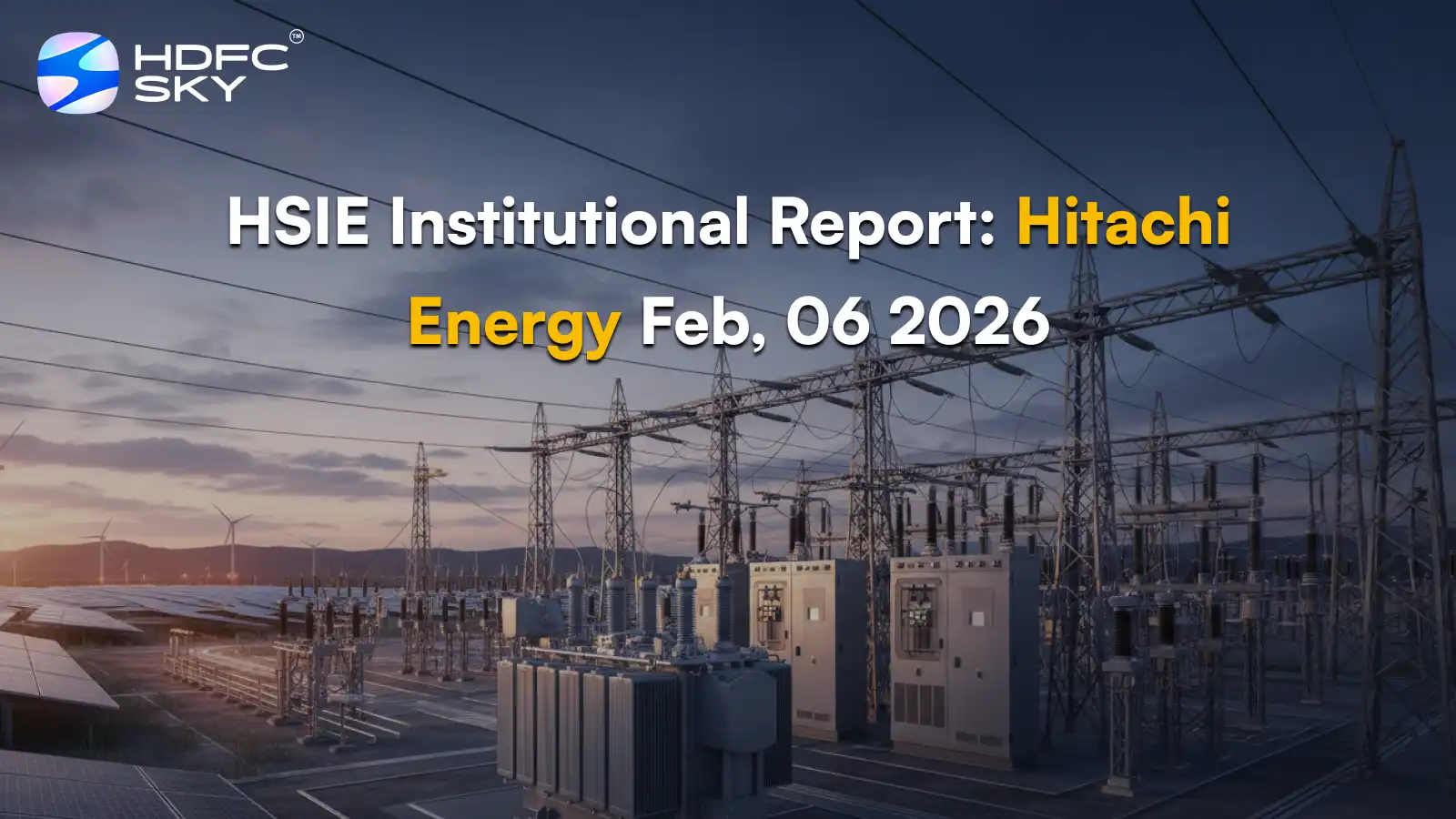 HSIE Institutional Report: Hitachi Energy Feb, 06 2026