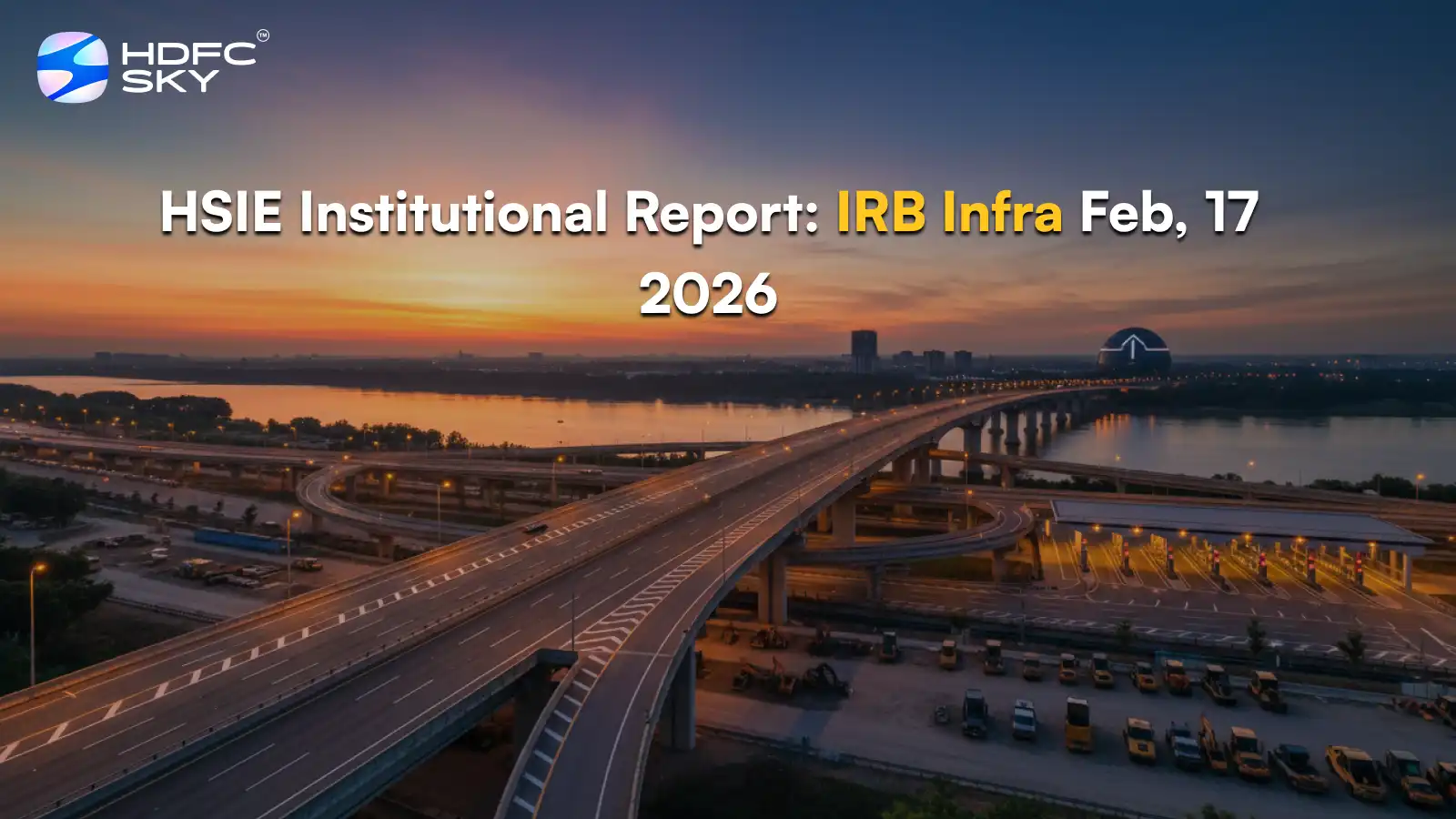 HSIE Institutional Report: IRB Infra Feb, 17 2026