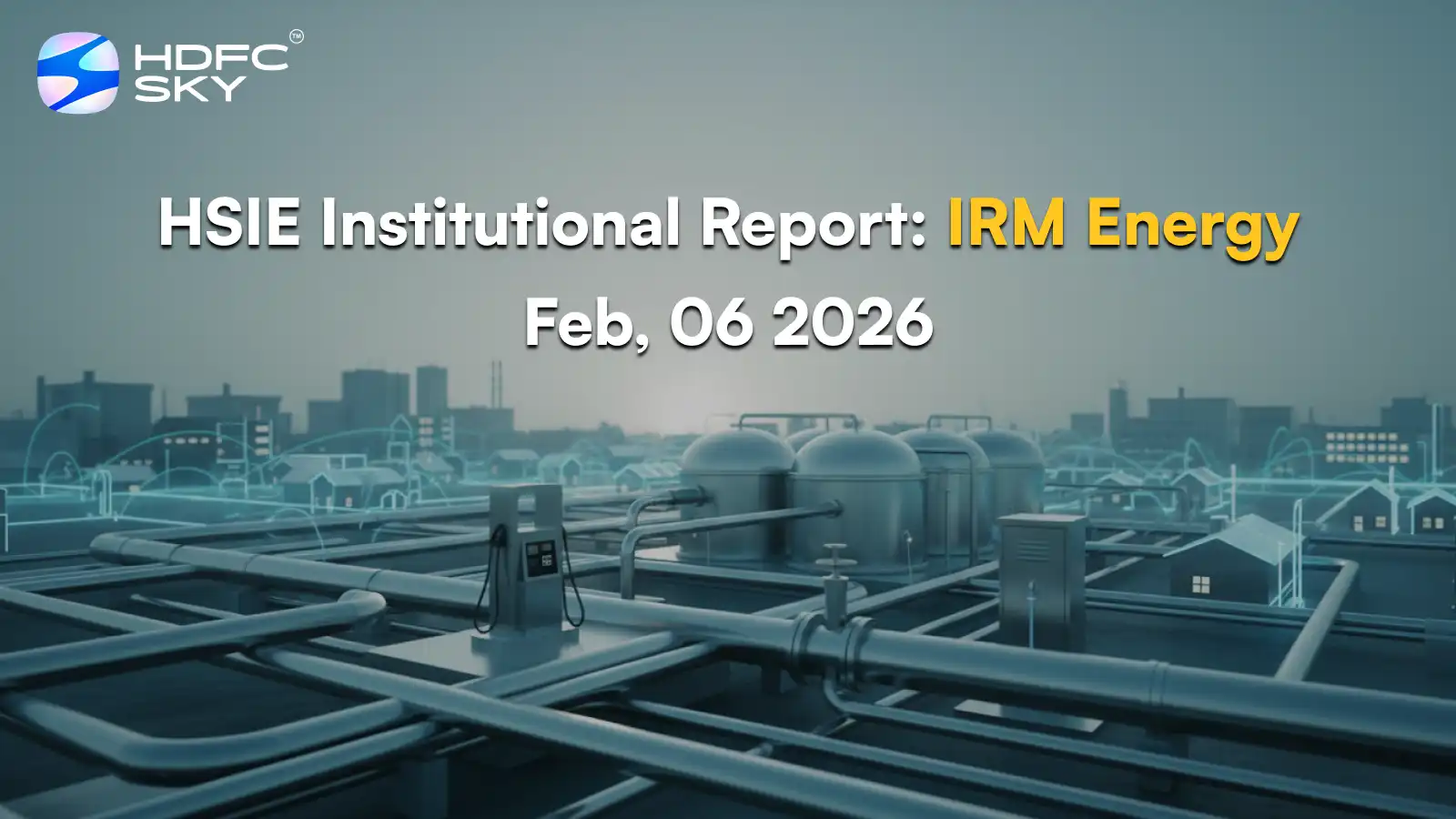 HSIE Institutional Report: IRM Energy Feb, 06 2026