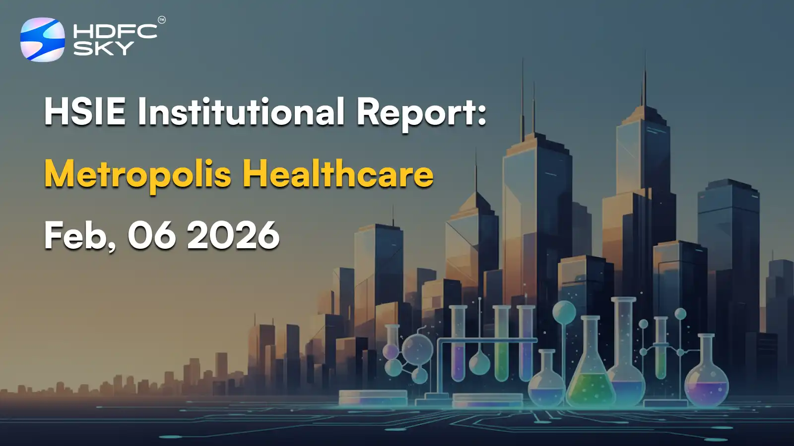 HSIE Institutional Report: Metropolis Healthcare Feb, 06 2026