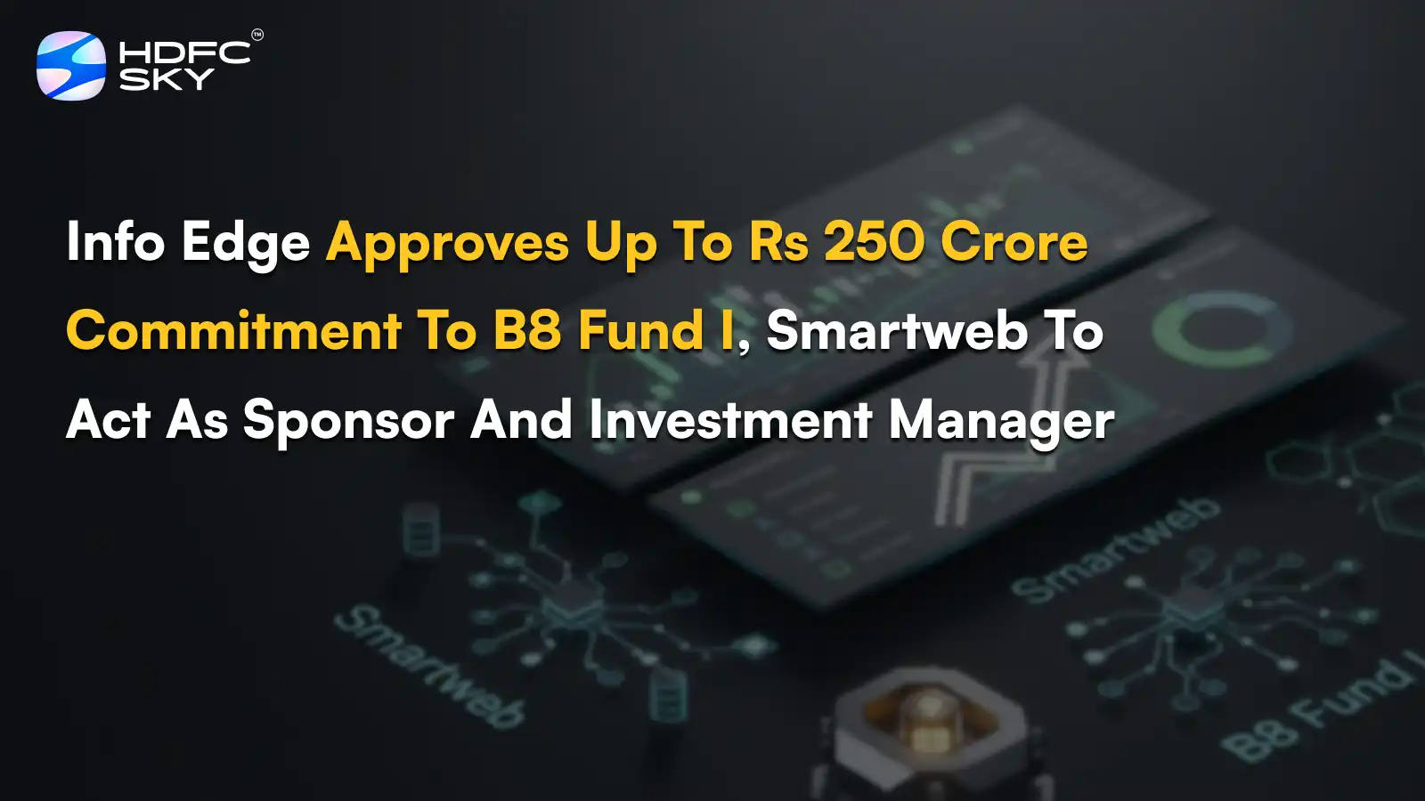 Info Edge Approves Up To Rs 250 Crore Commitment To B8 Fund I, Smartweb To Act As Sponsor And Investment Manager