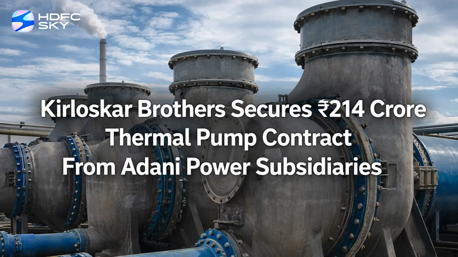 Kirloskar Brothers Secures ₹214 Crore Thermal Pump Contract From Adani Power Subsidiaries