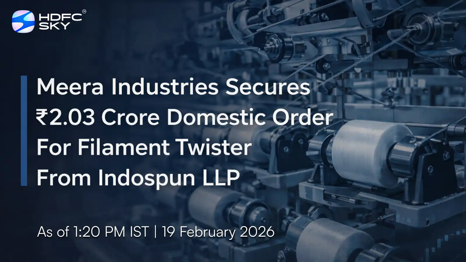Meera Industries Secures ₹2.03 Crore Domestic Order for Filament Twister from Indospun LLP 