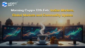Morning Cuppa 13th Feb: Indian Markets, Global Markets and Commodity Update