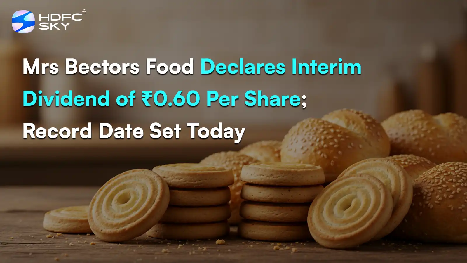 Mrs Bectors Food Declares Interim Dividend of ₹0.60 Per Share; Record Date Set Today
