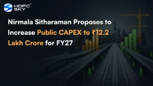 Nirmala Sitharaman Proposes to Increase Public CAPEX to ₹12.2 Lakh Crore for FY27 