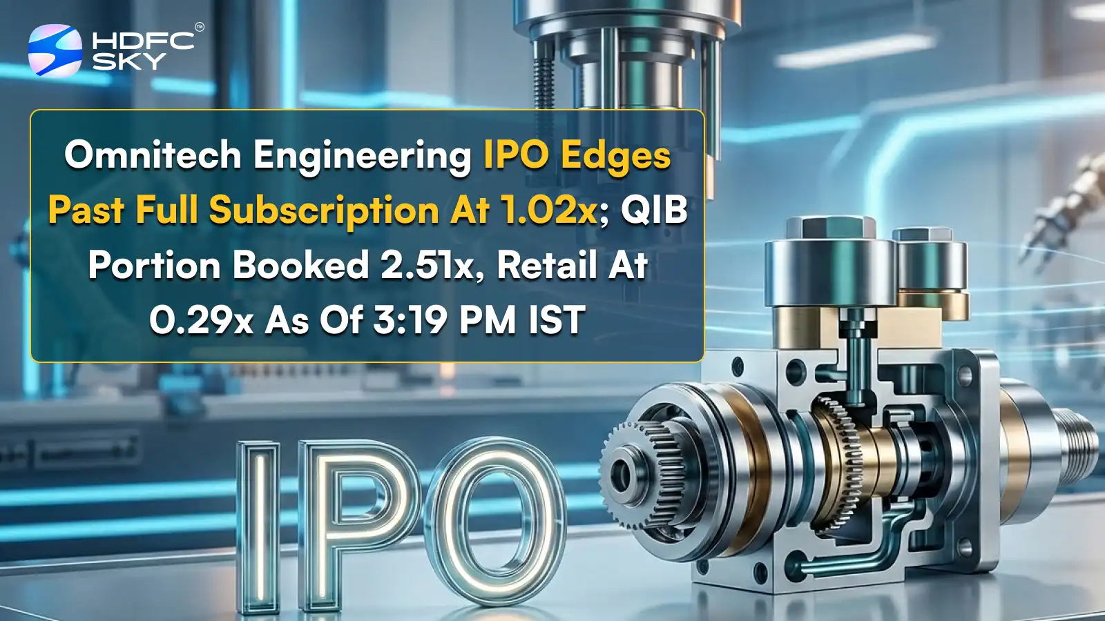 Omnitech Engineering IPO Edges Past Full Subscription At 1.02x; QIB Portion Booked 2.51x, Retail At 0.29x 
