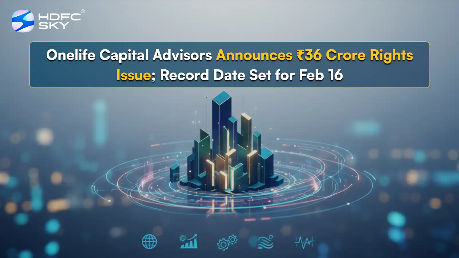 Onelife Capital Advisors Announces ₹36 Crore Rights Issue; Record Date Set for Feb 16