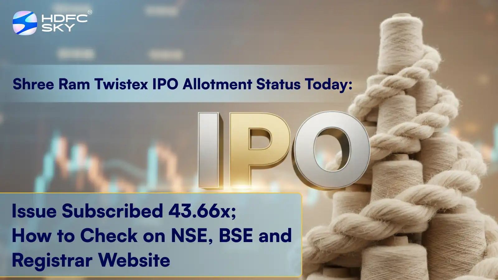 Shree Ram Twistex IPO Allotment Status Today: Issue Subscribed 43.66x; How to Check on NSE, BSE and Registrar Website