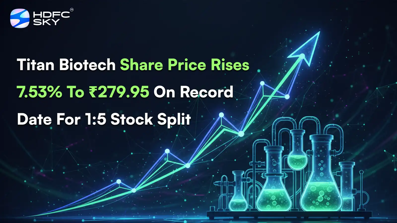 Titan Biotech Share Price Rises 7.53% To ₹279.95 On Record Date For 1:5 Stock Split