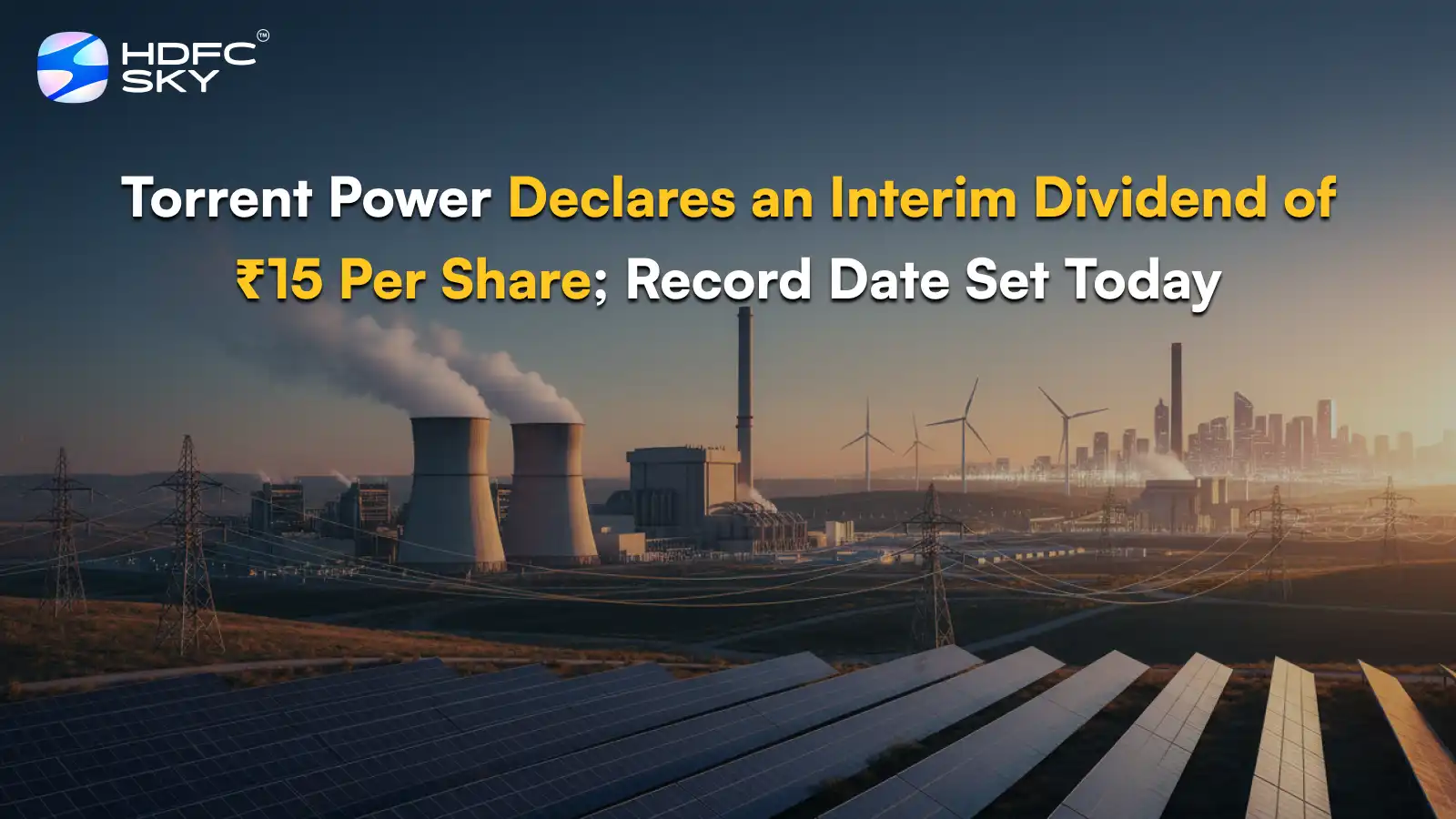 Torrent Power Declares an Interim Dividend of ₹15 Per Share; Record Date Set Today