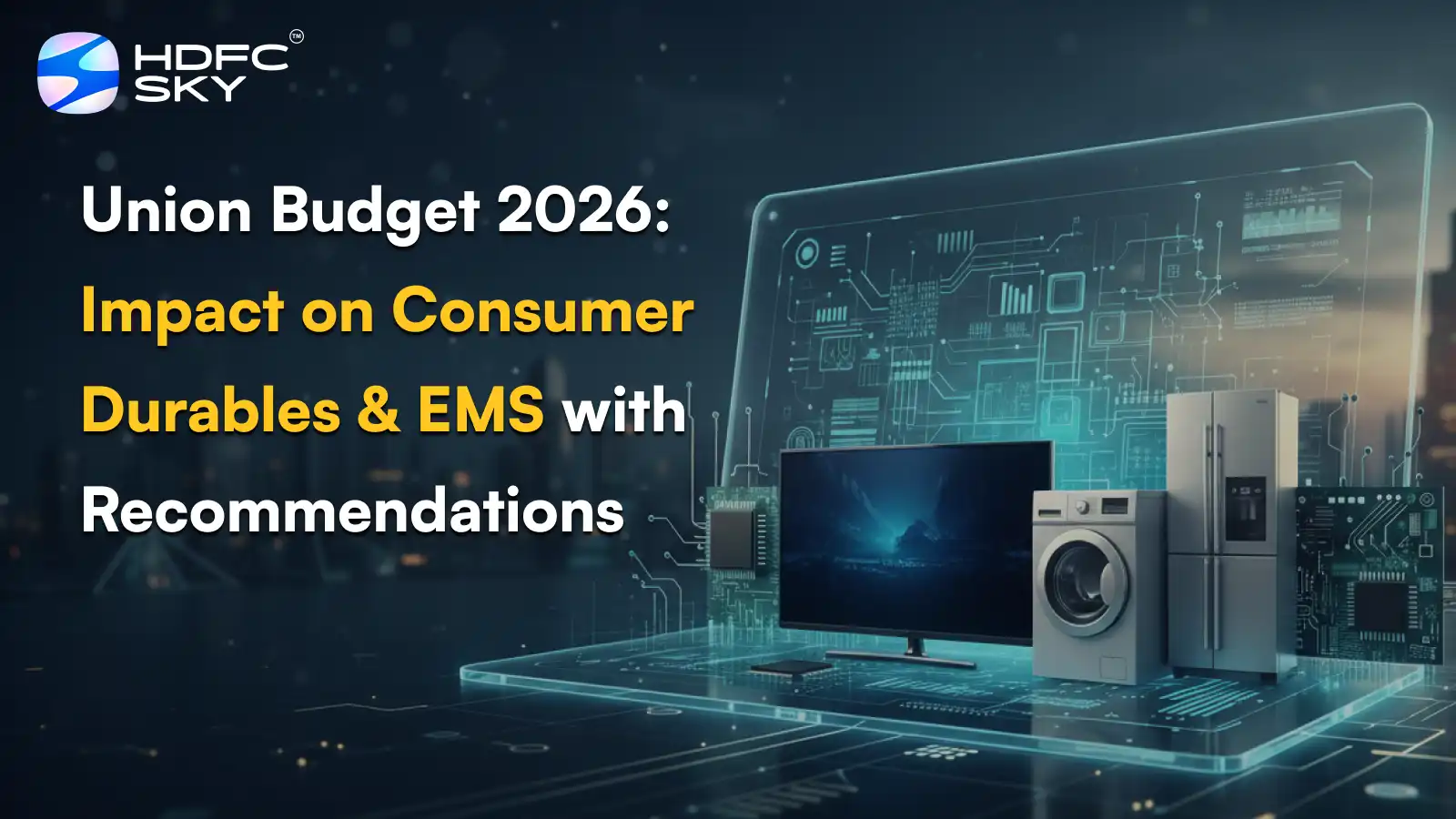 Union Budget 2026: Impact on Consumer Durables & EMS with Recommendations