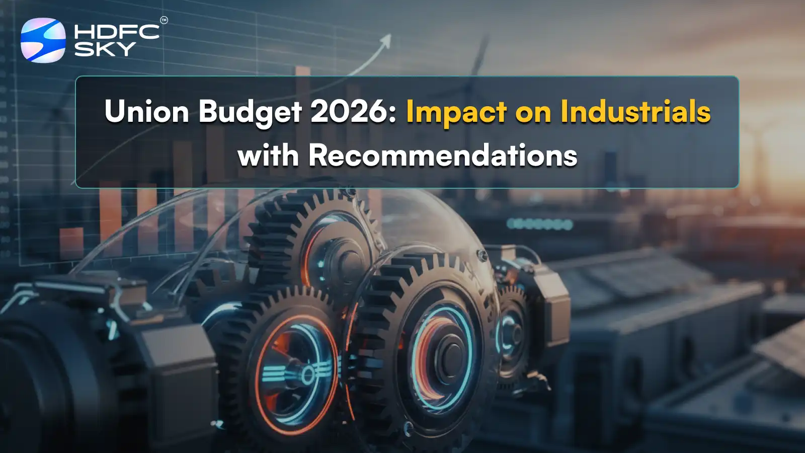 Union Budget 2026: Impact on Industrials with Recommendations