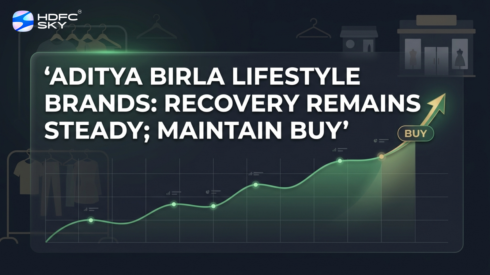 Aditya Birla Lifestyle Brands: Recovery Remains Steady; Maintain BUY