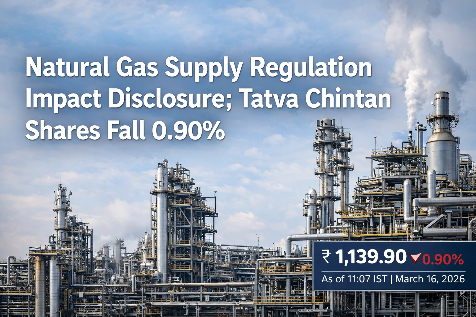 Natural Gas Supply Regulation Impact Disclosure; Tatva Chintan Shares Fall 0.90%