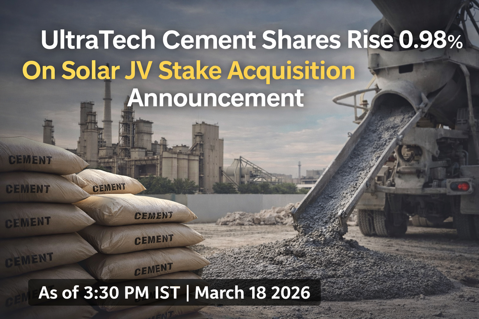 UltraTech Cement Shares Rise 0.98% On Solar JV Stake Acquisition Announcement