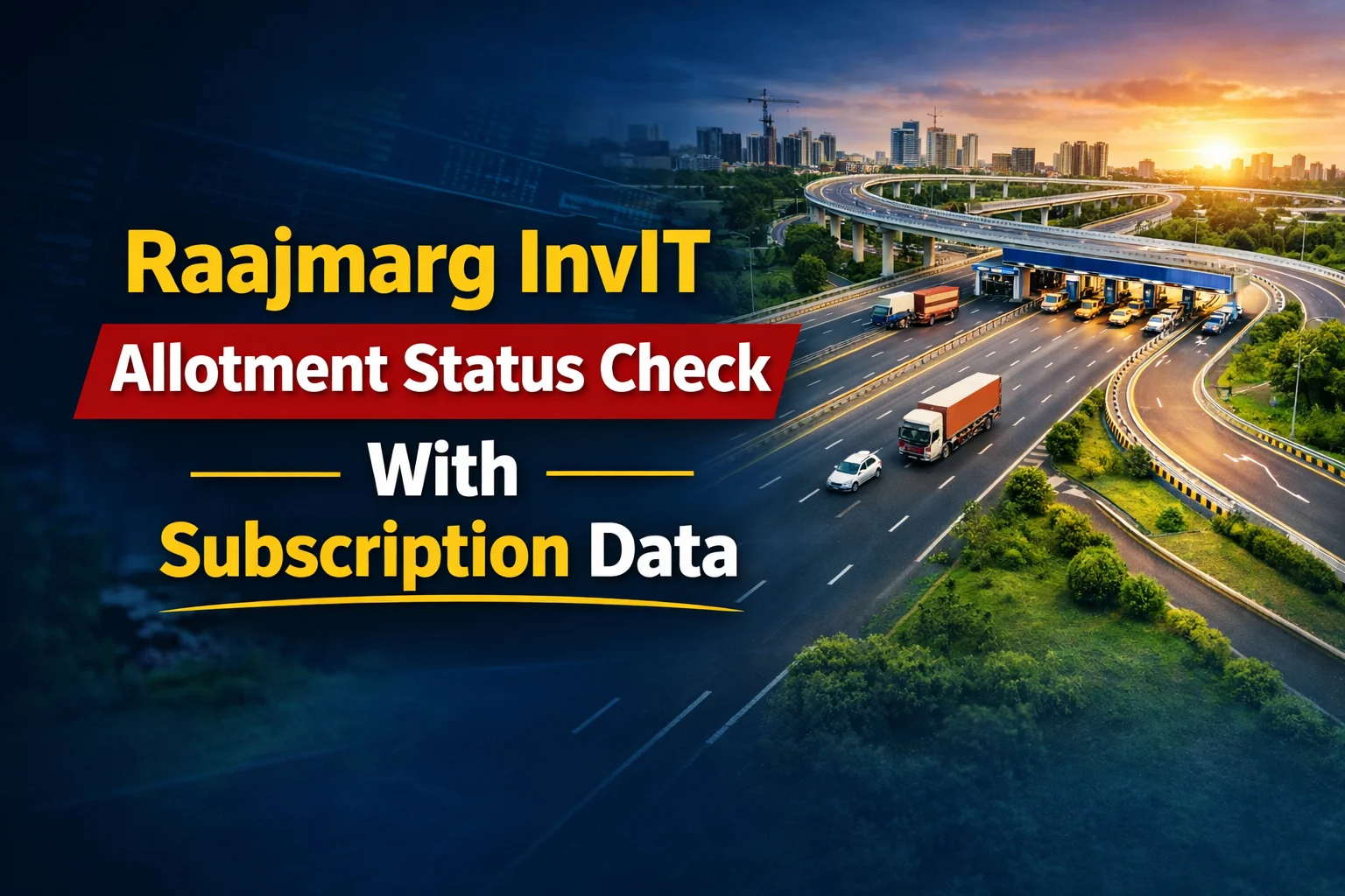 Check Raajmarg Infra Investment Trust IPO Allotment Status: Subscribed 13.74x