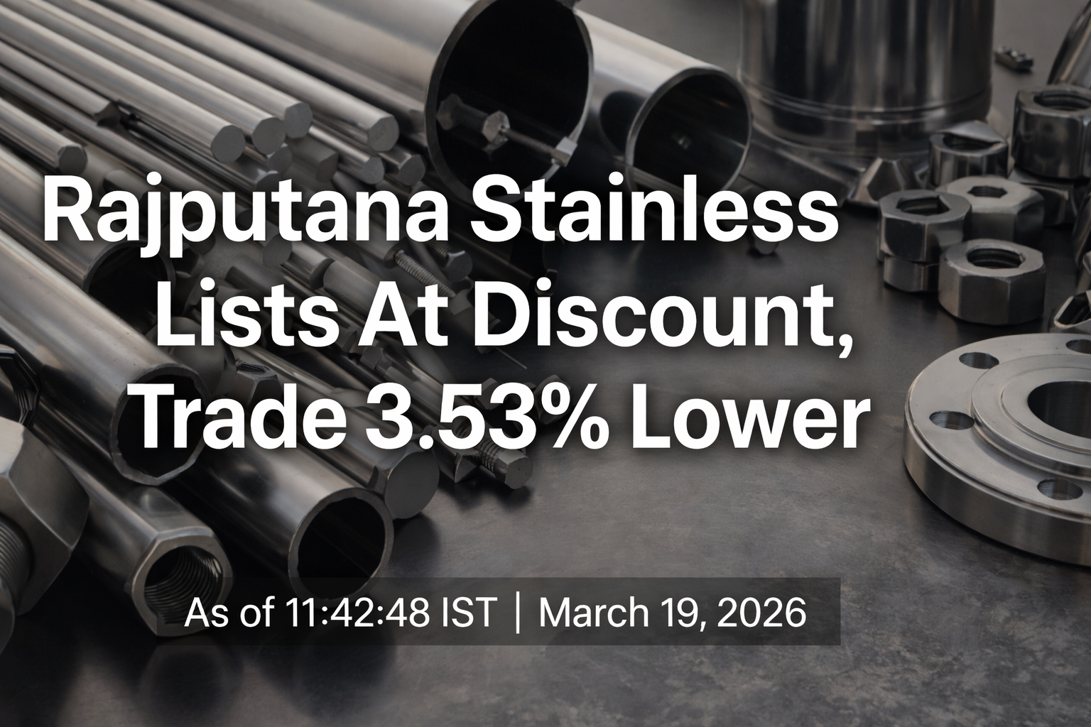 Rajputana Stainless Shares List at Par With IPO Issue Price of ₹122, Trade 3.53% Lower Than Issue Price On Debut