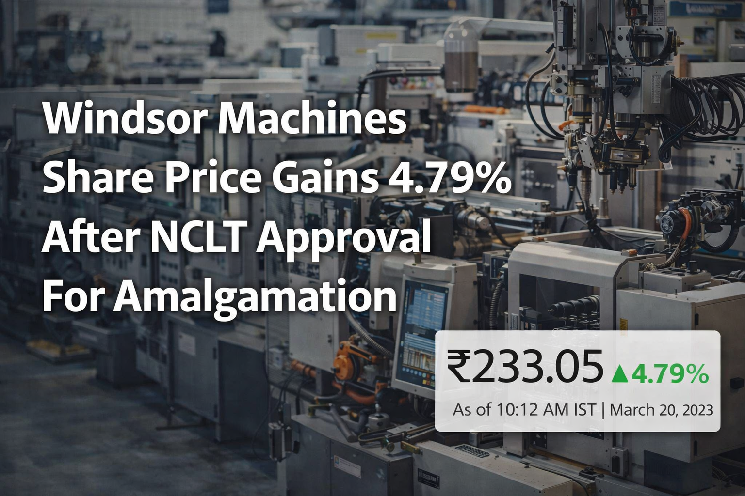 Windsor Machines Share Price Gains 4.79% After NCLT Approval For Amalgamation