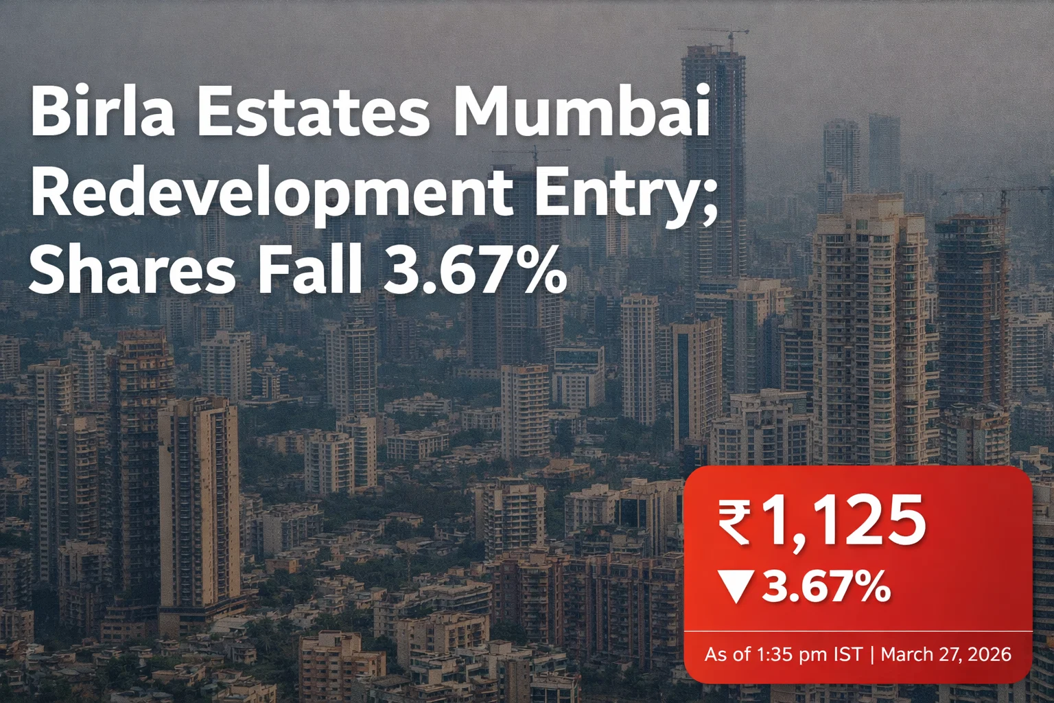 Birla Estates Enters Into Redevelopment; Shares Down 3.67%