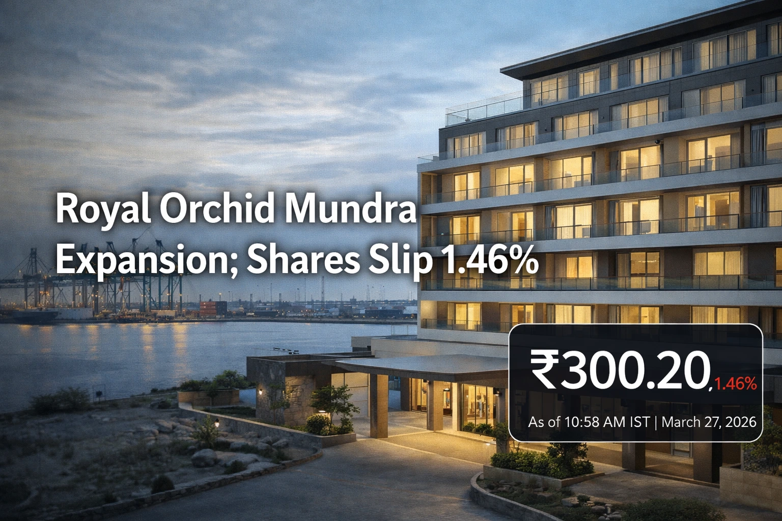 Royal Orchid Mundra Expansion; Shares Slip 1.46%